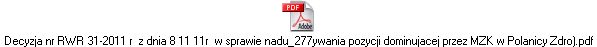 Decyzja nr RWR 31-2011 r  z dnia 8 11 11r  w sprawie nadu_277ywania pozycji dominujacej przez MZK w Polanicy Zdro).pdf