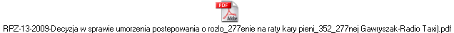RPZ-13-2009-Decyzja w sprawie umorzenia postepowania o rozlo_277enie na raty kary pieni_352_277nej Gawryszak-Radio Taxi).pdf