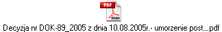 Decyzja nr DOK-89_2005 z dnia 10.08.2005r.- umorzenie post….pdf