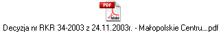 Decyzja nr RKR 34-2003 z 24.11.2003r. - Małopolskie Centru….pdf