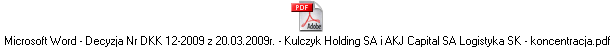 Microsoft Word - Decyzja Nr DKK 12-2009 z 20.03.2009r. - Kulczyk Holding SA i AKJ Capital SA Logistyka SK - koncentracja.pdf